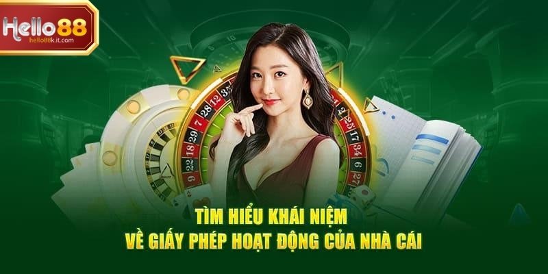 Tìm hiểu tổng quan giấy phép hoạt động Hello88 là gì cho newbie